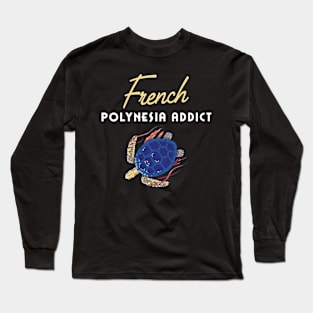 French Polynesia Addict Sea Turtle Long Sleeve T-Shirt